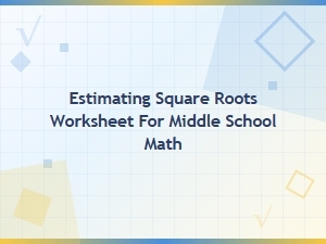 Estimating Square Roots Using Approximation Methods