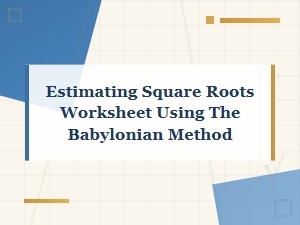 Mastering Square Roots with the Babylonian Method