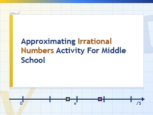 Mental Math Strategies for Approximating Irrational Numbers