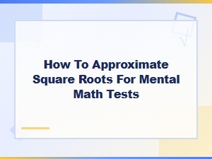 Quick Methods for Mentally Approximating Square Roots