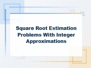 Mindful Estimation for Square Roots