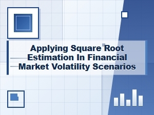 Applying Square Root Estimation to Financial Volatility