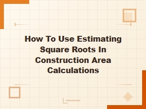 Applying Square Root Estimation in Construction Area Calculations