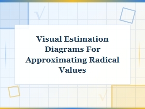 Visual Estimation Diagrams for Radical Approximations
